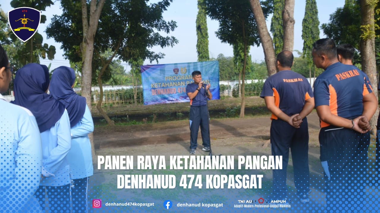 PANEN RAYA KETAHANAN PANGAN DENHANUD 474 KOPASGAT