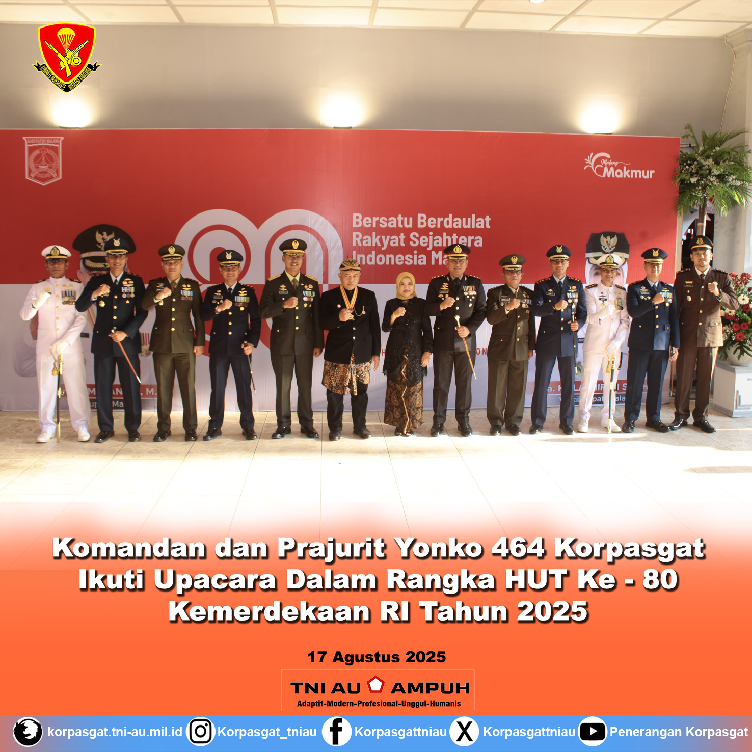 Komandan dan Prajurit Yonko 464 Korpasgat Ikuti Upacara Dalam Rangka HUT Ke – 80 Kemerdekaan RI Tahun 2025