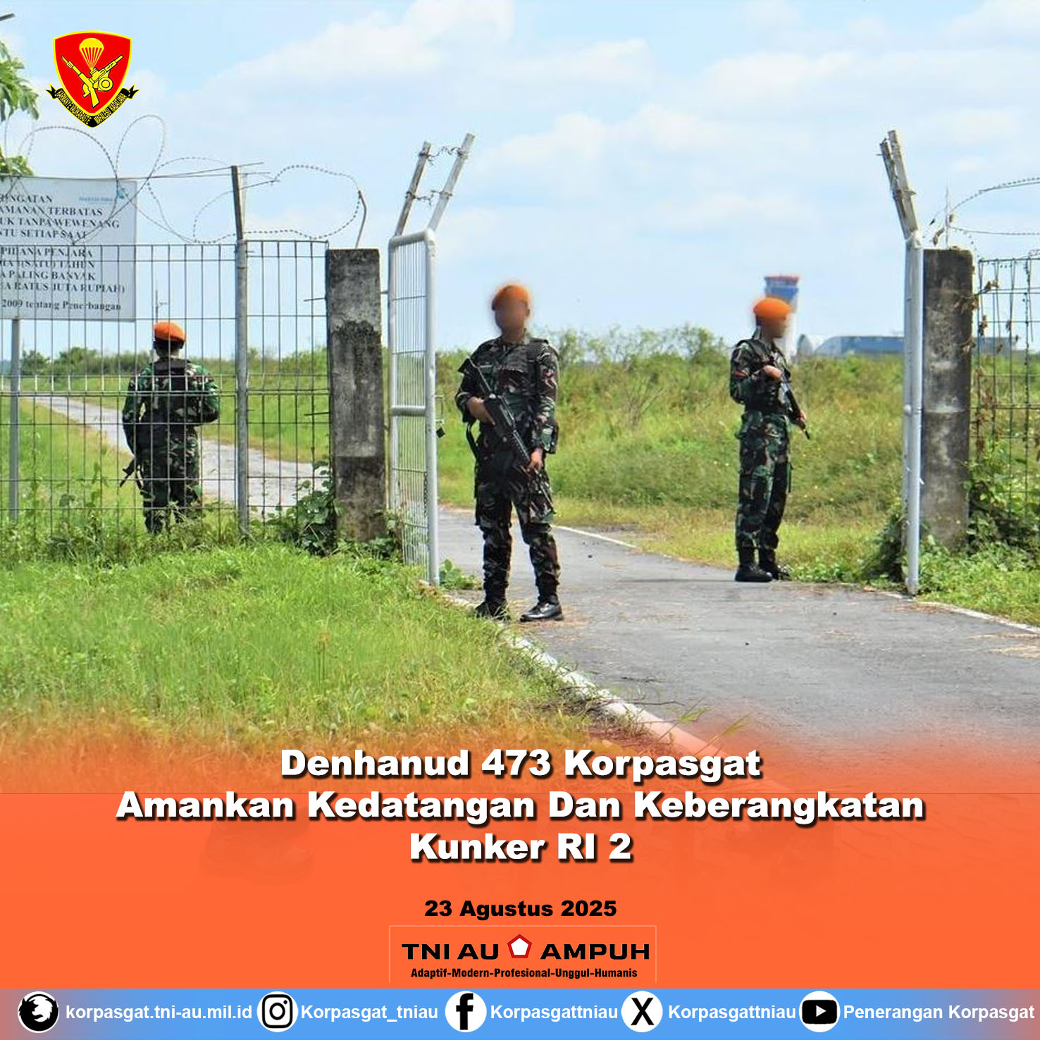 Denhanud 473 Korpasgat Amankan Kedatangan Dan Keberangkatan Kunker RI 2