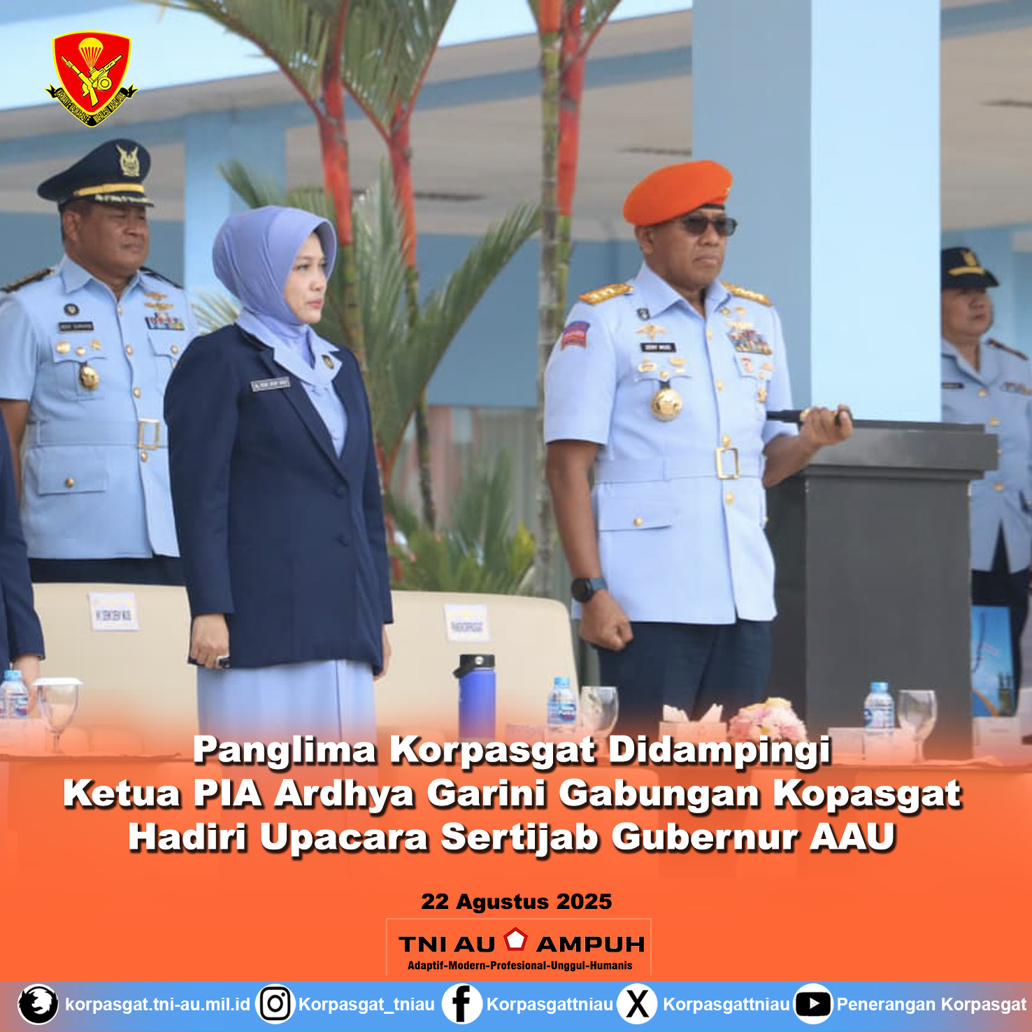 Panglima Korpasgat Didampingi Ketua PIA Ardhya Garini Gabungan Kopasgat Hadiri Upacara Sertijab Gubernur AAU
