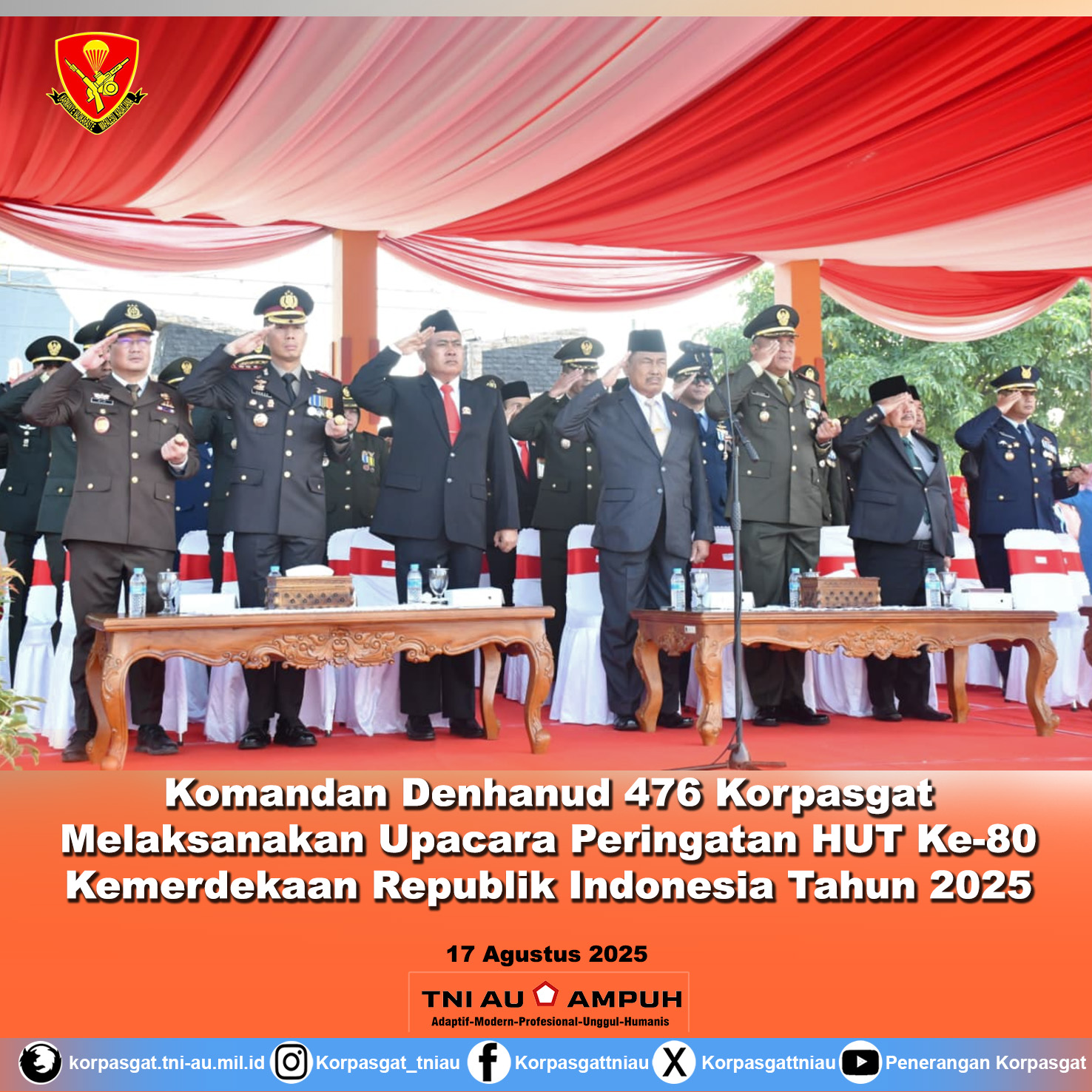 Komandan Denhanud 476 Korpasgat Melaksanakan Upacara Peringatan HUT Ke-80 Kemerdekaan Republik Indonesia Tahun 2025