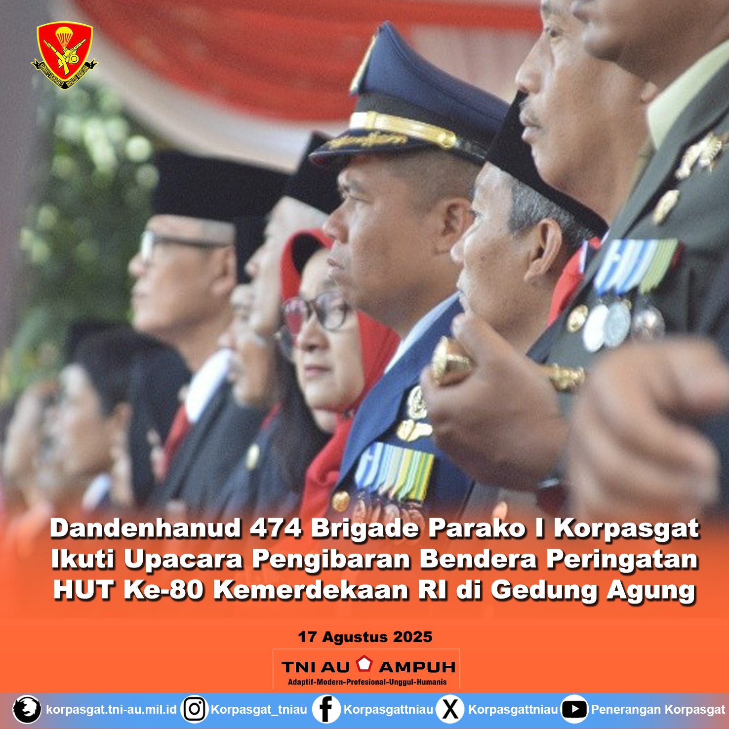 Dandenhanud 474 Brigade Parako I Korpasgat Ikuti Upacara Pengibaran Bendera Peringatan HUT Ke-80 Kemerdekaan RI di Gedung Agung