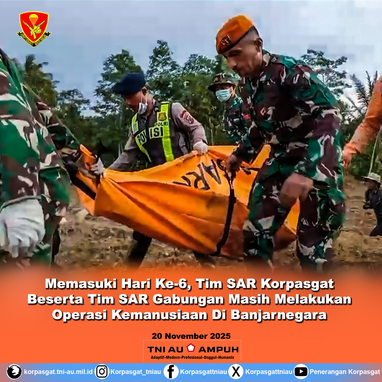 Memasuki Hari Ke-6, Tim SAR Korpasgat Beserta Tim SAR Gabungan Masih Melakukan Operasi Kemanusiaan Di Banjarnegara