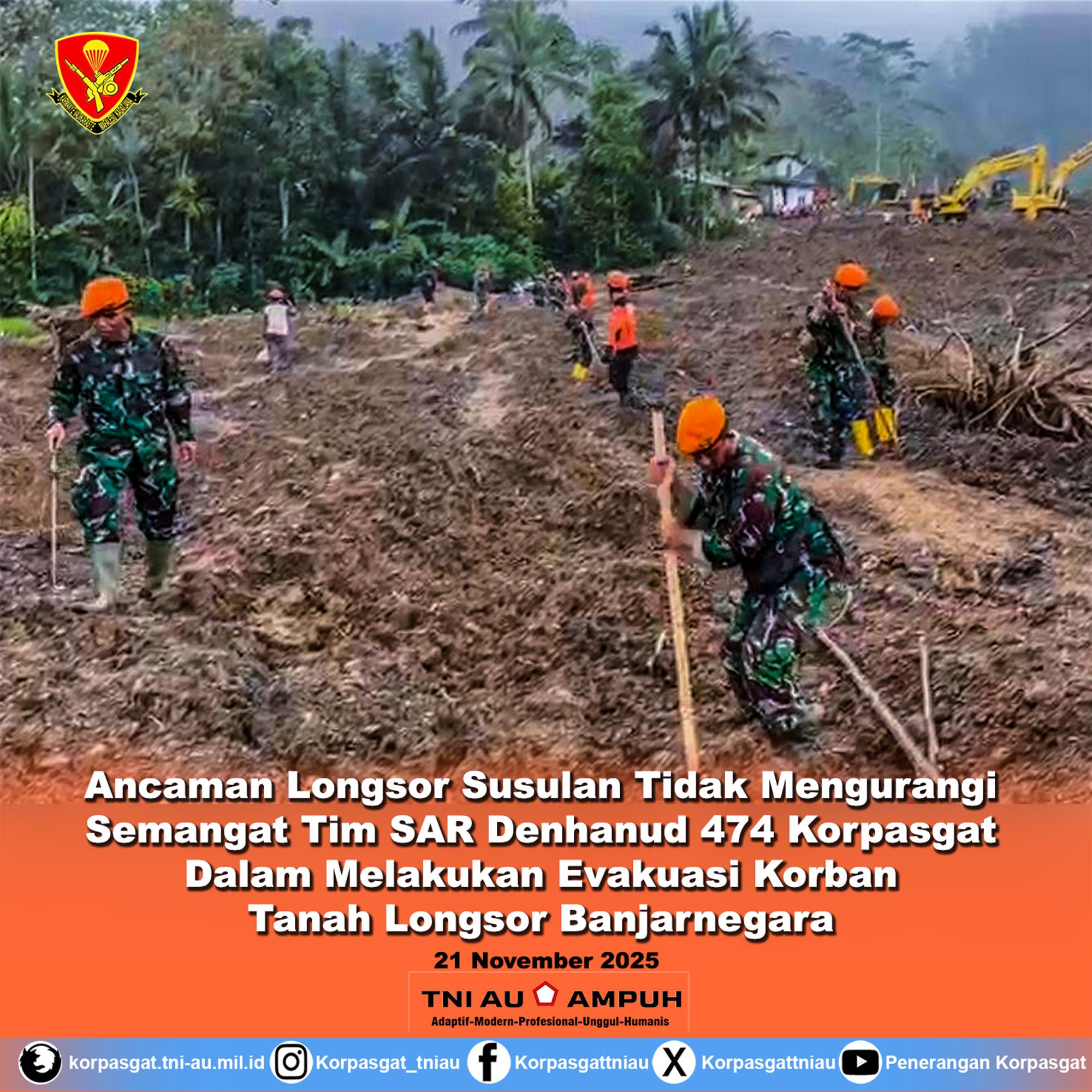 Ancaman Longsor Susulan Tidak Mengurangi Semangat Tim SAR Denhanud 474 Korpasgat Dalam Melakukan Evakuasi Korban Tanah Longsor Banjarnegara