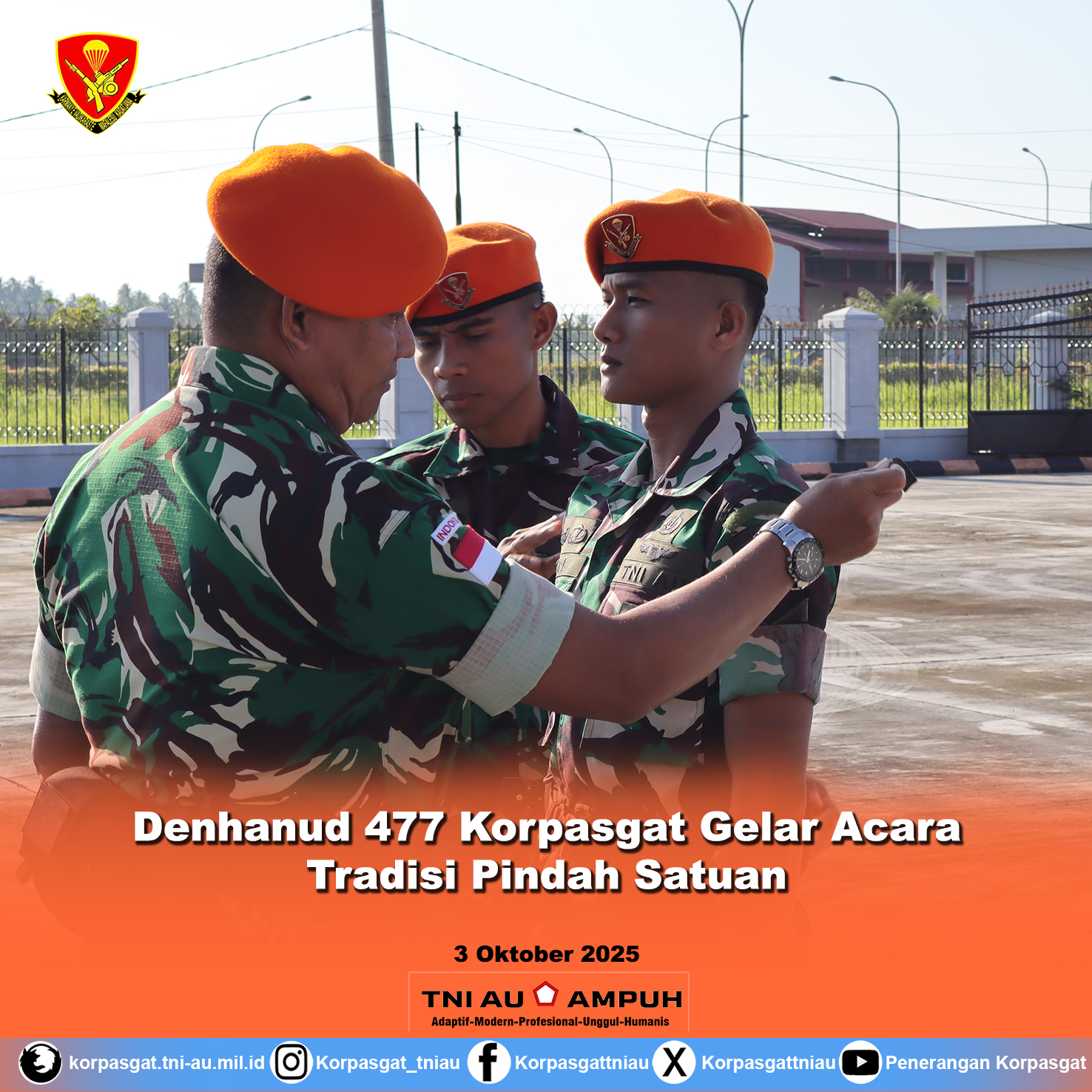 Denhanud 477 Korpasgat Gelar Tradisi Pindah Satuan Penuh Makna