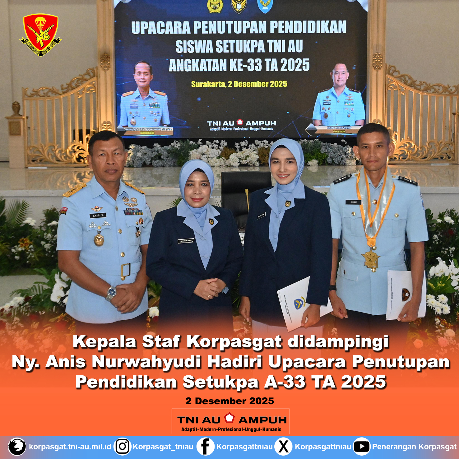 Kepala Staf Korpasgat didampingi Ny. Anis Nurwahyudi Hadiri Upacara Penutupan Pendidikan Setukpa A-33 TA 2025