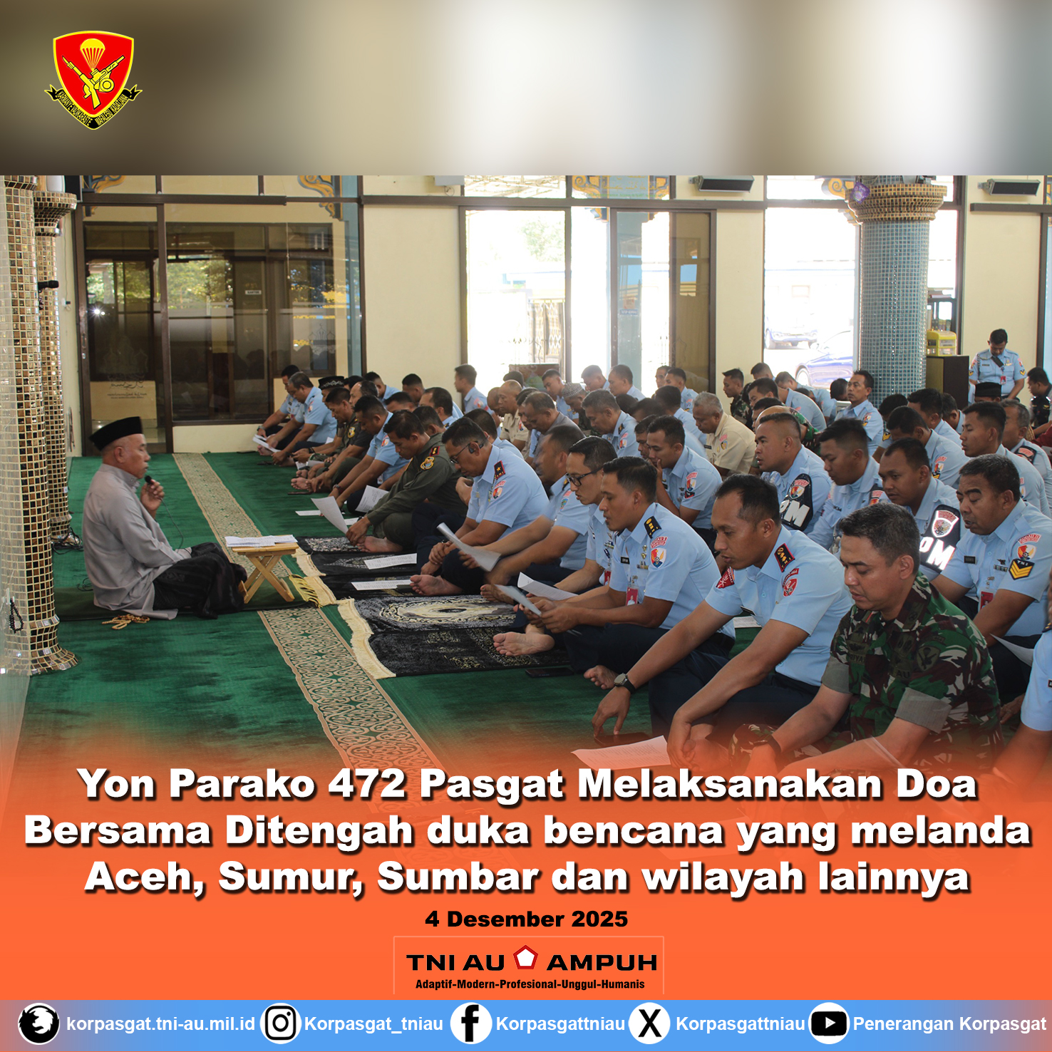 Yon Parako 472 Pasgat Melaksanakan Doa Bersama Ditengah duka bencana yang melanda Aceh, Sumur, Sumbar dan wilayah lainnya