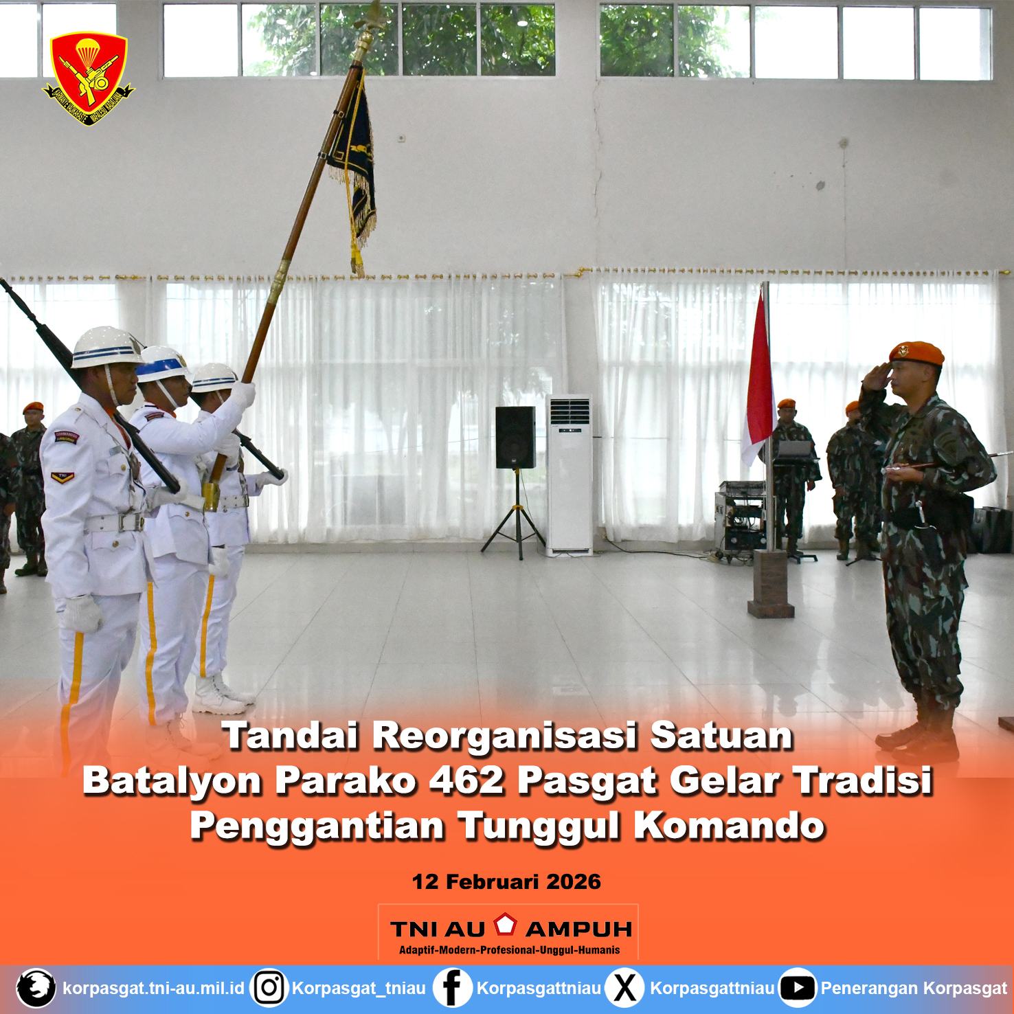 Tandai Reorganisasi Satuan, Batalyon Parako 462 Pasgat Gelar Tradisi Penggantian Tunggul Komando