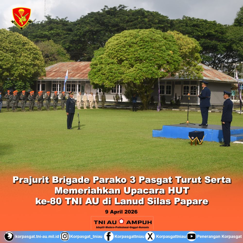 Prajurit Brigade Parako 3 Pasgat Turut Serta Memeriahkan Upacara HUT KE-80 TNI AU di Lanud Silas Papare