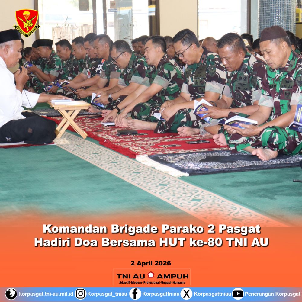 Komandan Brigade Parako 2 Pasgat Hadiri Doa Bersama HUT ke-80 TNI AU Komandan Brigade Parako 2 Pasgat Hadiri Doa Bersama HUT ke-80 TNI AU
