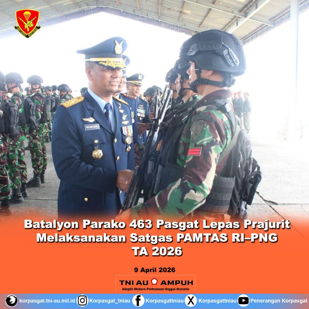 Batalyon Parako 463 Pasgat Lepas Prajurit Melaksanakan Satgas PAMTAS RI–PNG TA 2026