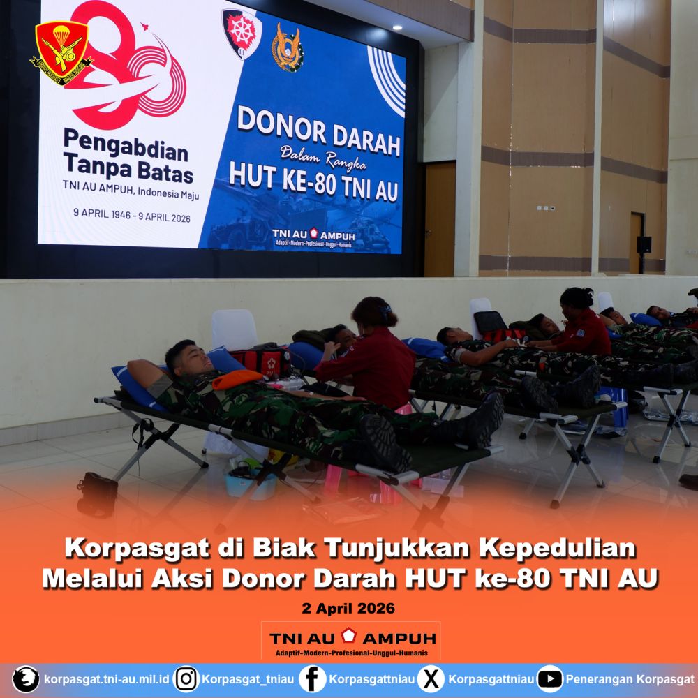 Korpasgat di Biak Tunjukkan Kepedulian Melalui Aksi Donor Darah HUT ke-80 TNI AU Korpasgat di Biak Tunjukkan Kepedulian Melalui Aksi Donor Darah HUT ke-80 TNI AU