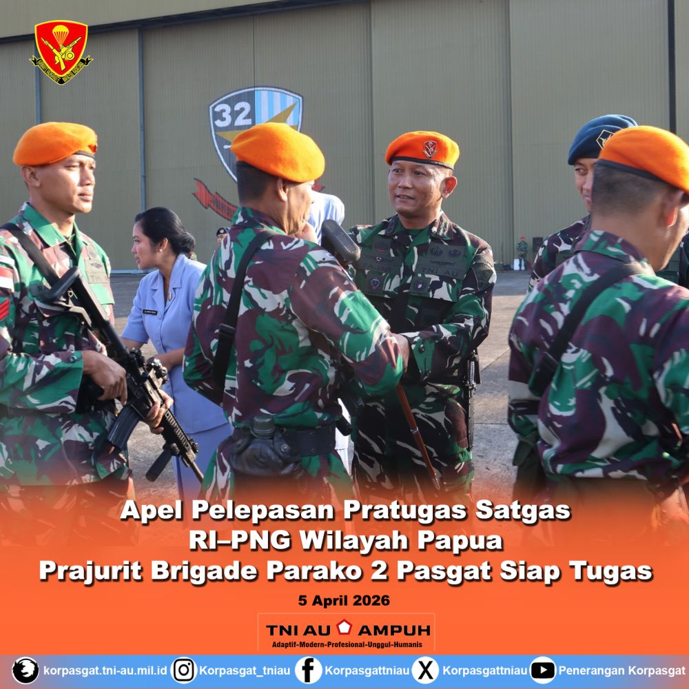 Apel Pelepasan Pratugas Satgas RI–PNG Wilayah Papua Prajurit Brigade Parako 2 Pasgat Siap Tugas