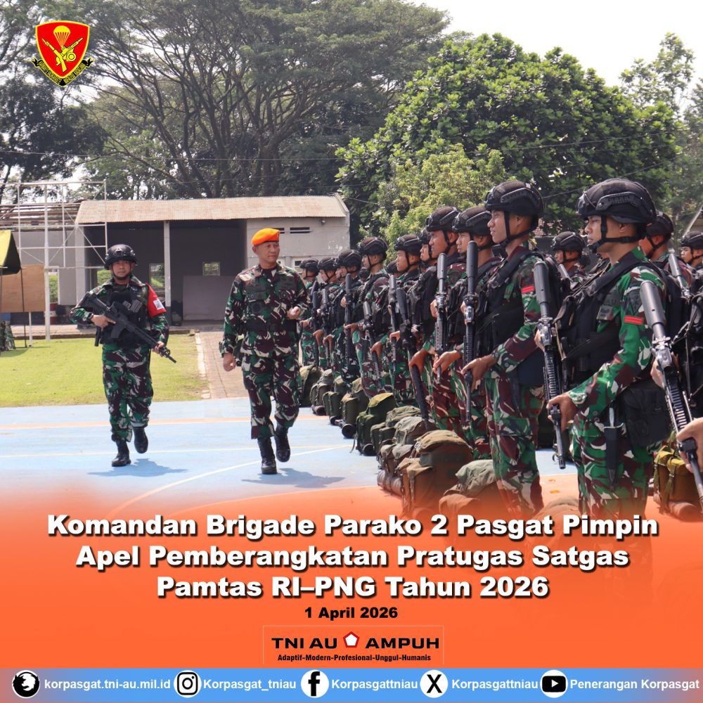 Komandan Brigade Parako 2 Pasgat Pimpin Apel Pemberangkatan Pratugas Satgas Pamtas RI–PNG Tahun 2026