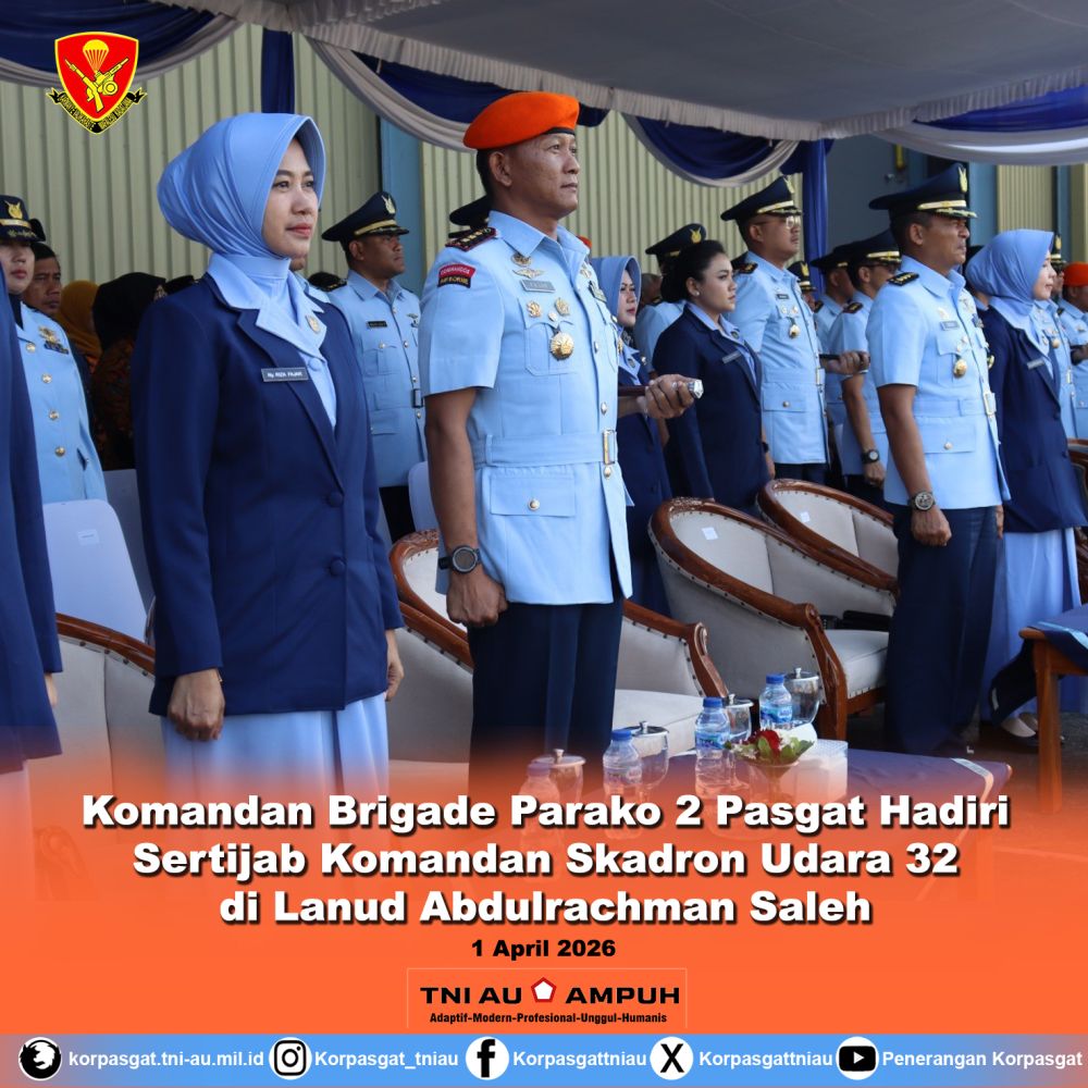Komandan Brigade Parako 2 Pasgat Hadiri Sertijab Komandan Skadron Udara 32 di Lanud Abdulrachman Saleh