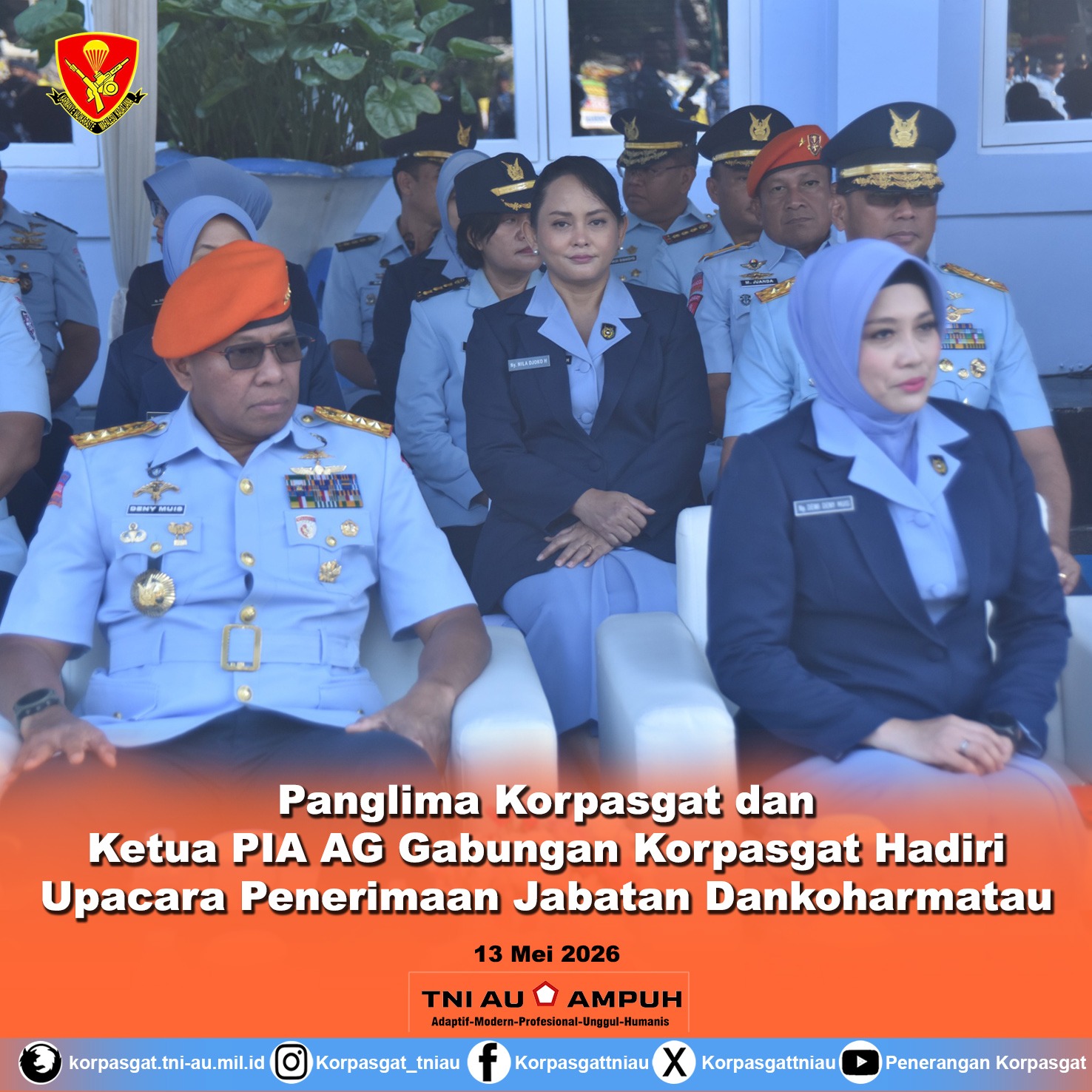 Panglima Korpasgat dan Ketua PIA AG Gabungan Korpasgat Hadiri Upacara Penerimaan Jabatan Dankoharmatau