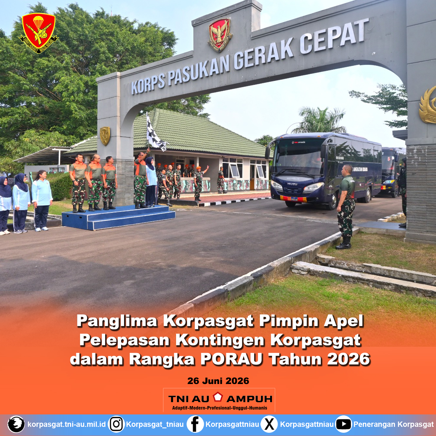 Panglima Korpasgat Pimpin Apel Pelepasan Kontingen Korpasgat dalam Rangka PORAU Tahun 2026 Panglima Korpasgat Pimpin Apel Pelepasan Kontingen Korpasgat dalam Rangka PORAU Tahun 2026