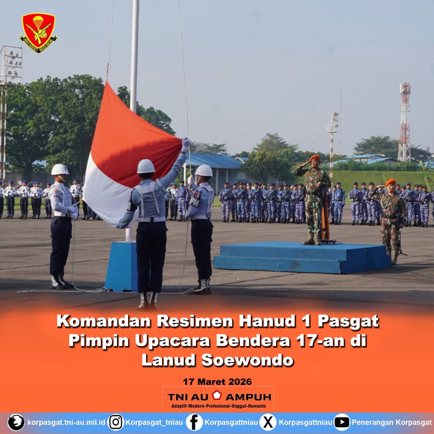 Komandan Resimen Hanud 1 Pasgat Pimpin Upacara Bendera 17-an di Lanud Soewondo