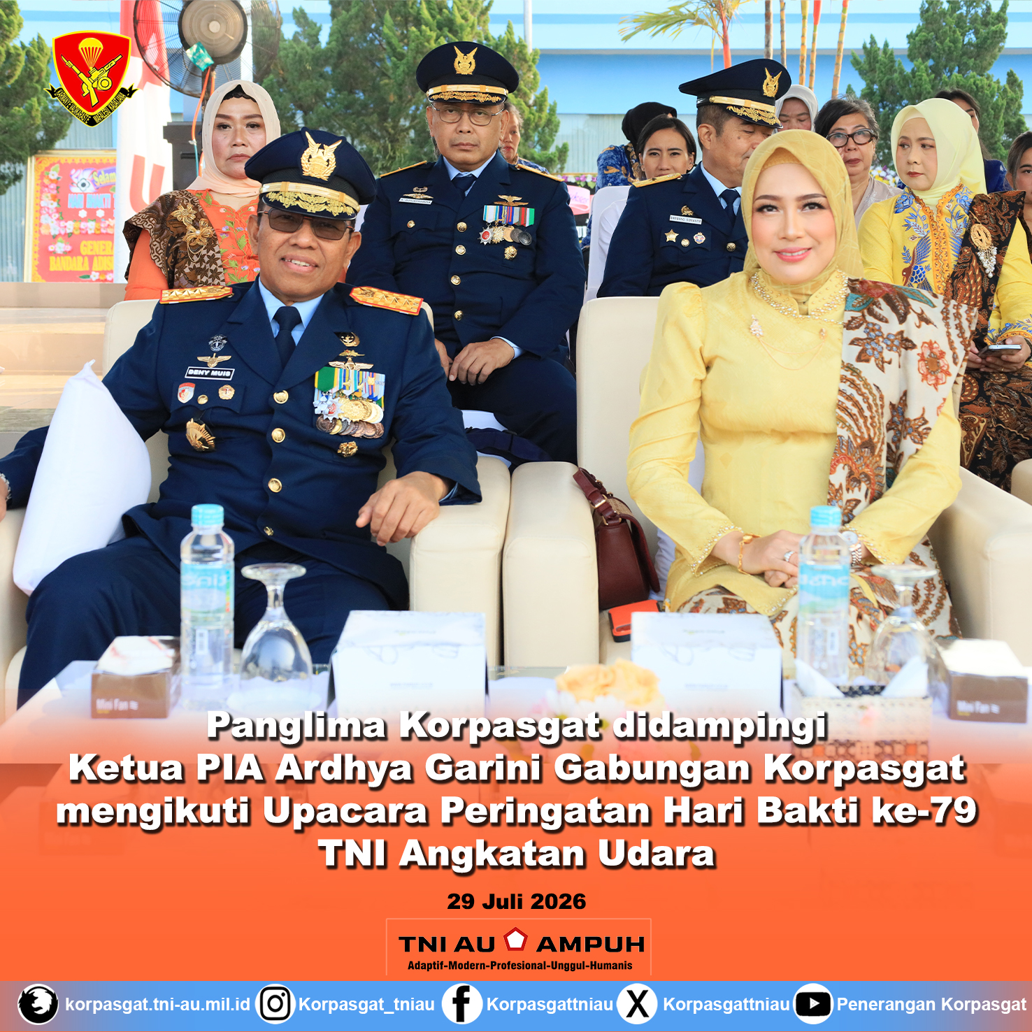 Panglima Korpasgat didampingi Ketua PIA Ardhya Garini Gabungan Korpasgat mengikuti Upacara Peringatan Hari Bakti ke-79 TNI AU
