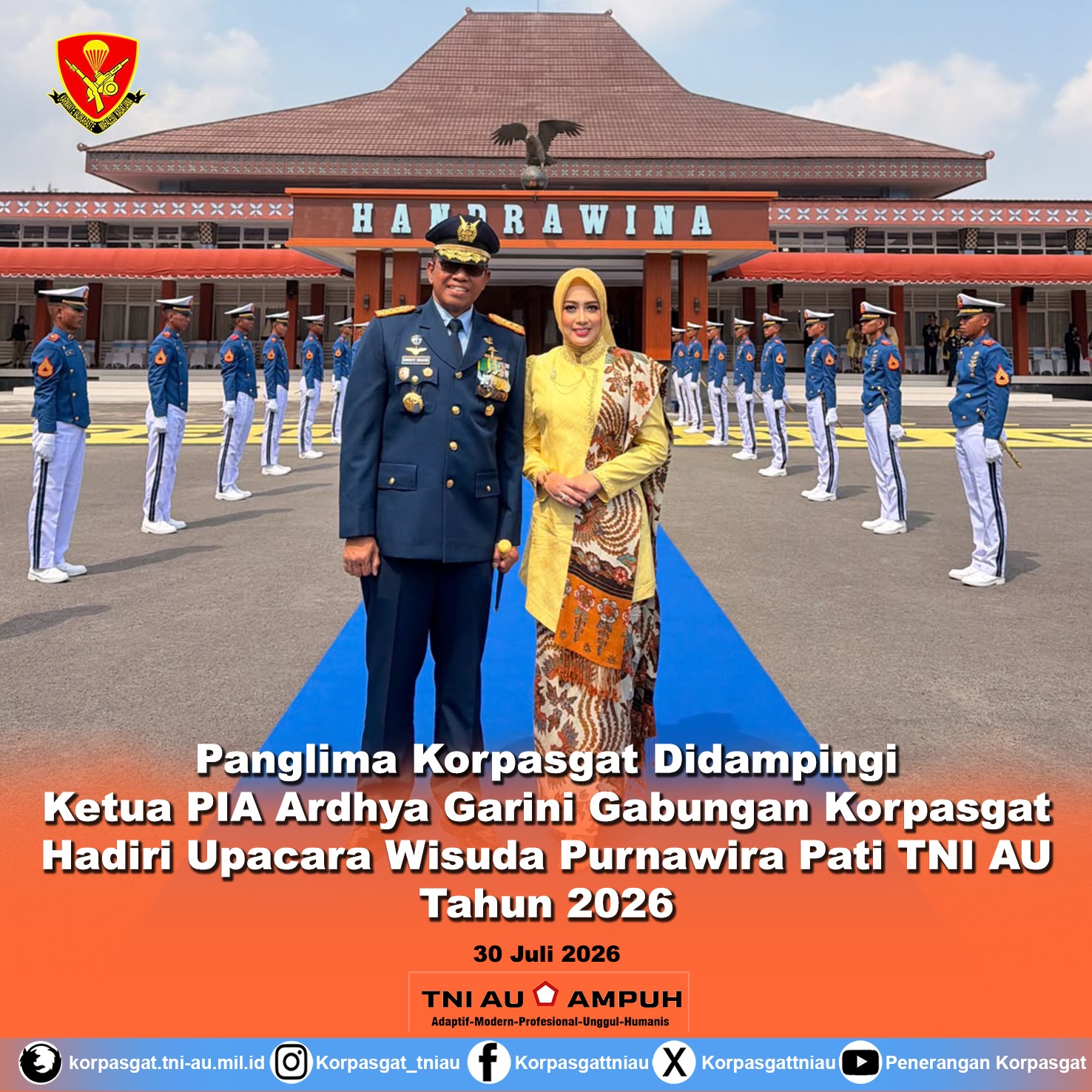 Panglima Korpasgat Didampingi Ketua PIA Ardhya Garini Gabungan Korpasgat Hadiri Upacara Wisuda Purnawira Pati TNI AU Tahun 2026 Panglima Korpasgat Didampingi Ketua PIA Ardhya Garini Gabungan Korpasgat Hadiri Upacara Wisuda Purnawira Pati TNI AU Tahun 2026