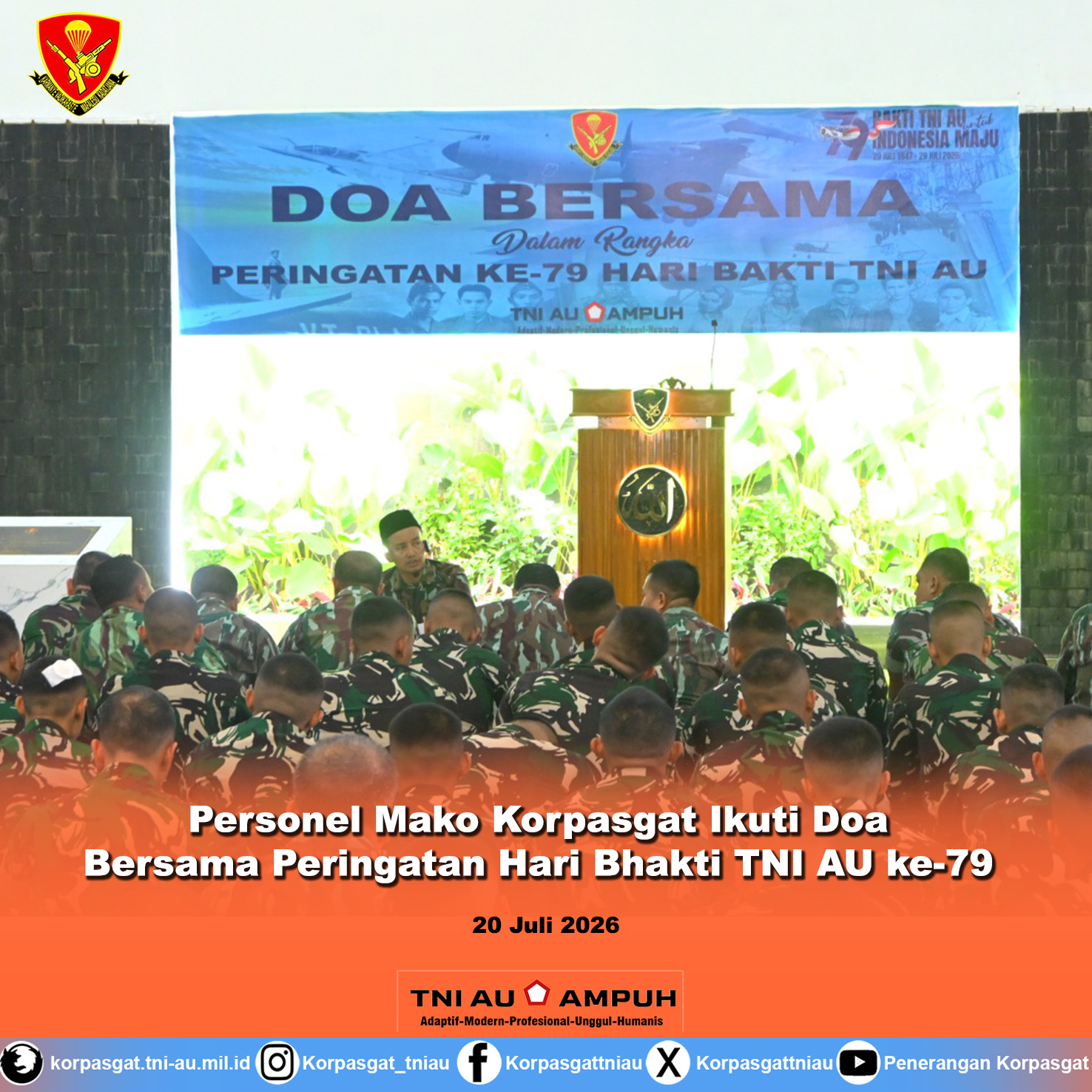 Personel Mako Korpasgat Ikuti Doa Bersama Peringatan Hari Bhakti TNI AU ke-79 Personel Mako Korpasgat Ikuti Doa Bersama Peringatan Hari Bhakti TNI AU ke-79